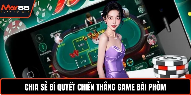 Chia sẻ bí quyết chiến thắng game bài Phỏm