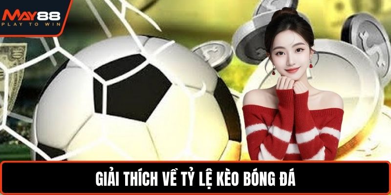 Giải thích về tỷ lệ kèo bóng đá