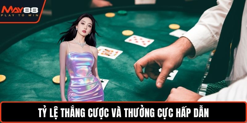 Tỷ lệ thắng cược và thưởng cực hấp dẫn